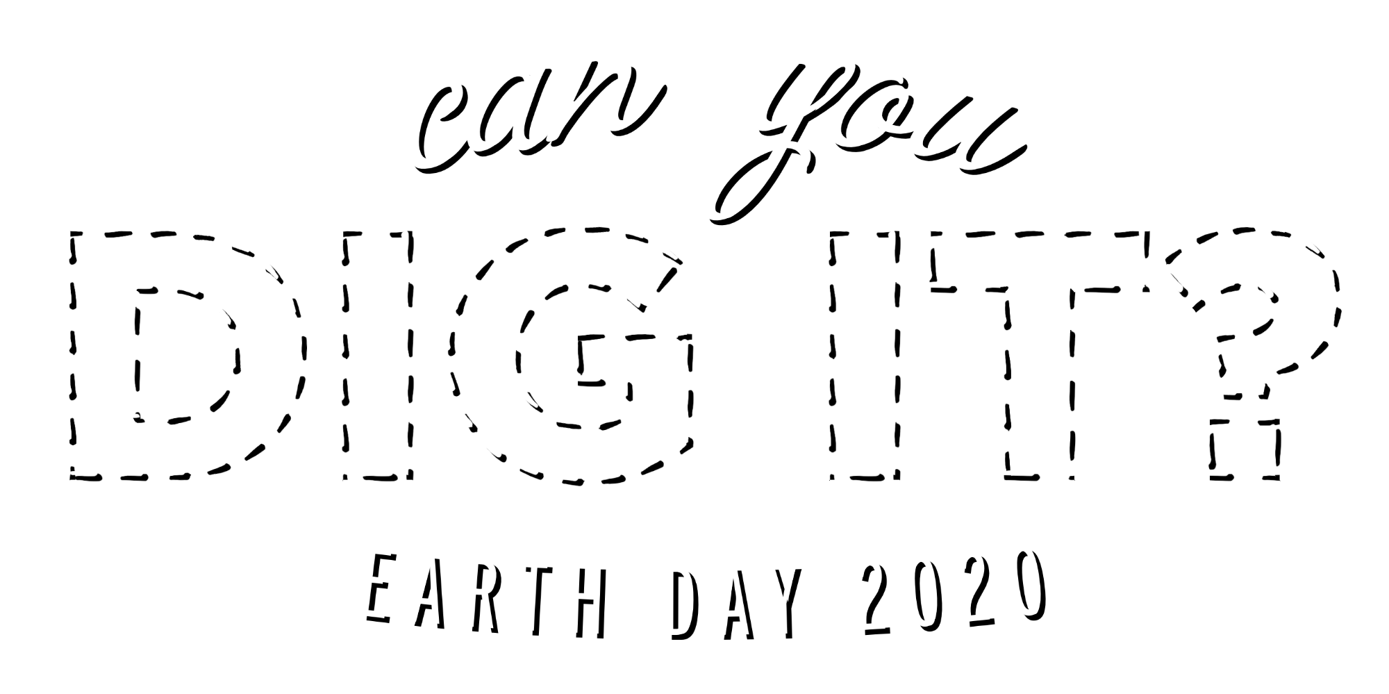 Can You Dig It? Earth Day 2020